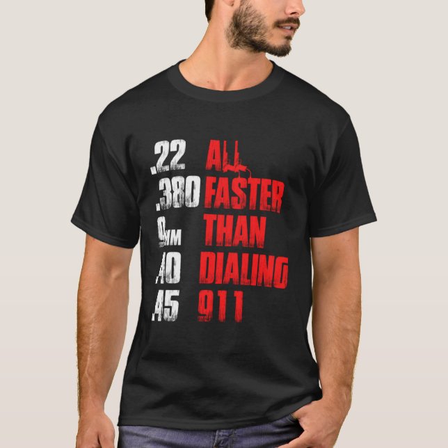 All Faster Than Dialling 911 Gun Cop T-Shirt (Front)