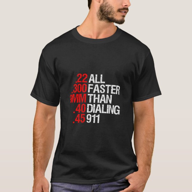 All Faster Than Dialling 911 Gun Enthusiast T-Shirt (Front)