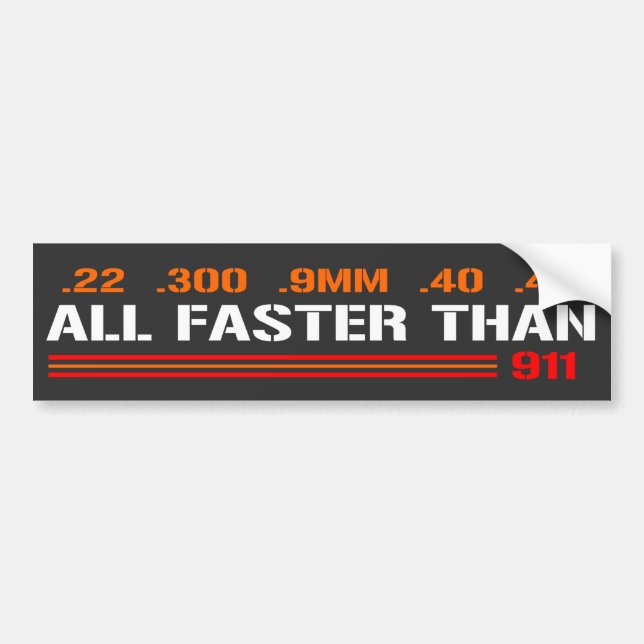 All Faster Than Dialling 911 | Gun Rights  Bumper Sticker (Front)