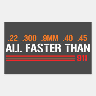 All Faster Than Dialling 911 | Gun Rights  Rectangular Sticker