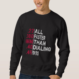 All Faster Than Dialling 911 Second Amendment Sweatshirt