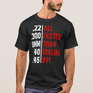 All Faster Than Dialling 911 T-Shirt Bullet Sizes 