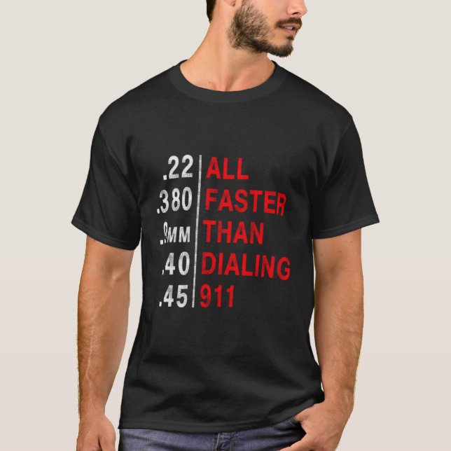 All Faster Than Dialling 911 Weapon Bullet Ammo T-Shirt (Front)