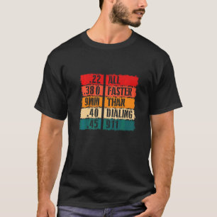 All Faster Than Dialling 911 Weaponry Toy Guns Gun T-Shirt