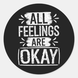 All Feelings Are Okay Emotional Awareness Saying Classic Round Sticker