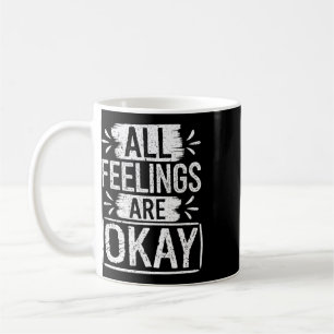 All Feelings Are Okay Emotional Awareness Saying Coffee Mug
