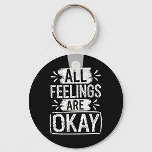 All Feelings Are Okay Emotional Awareness Saying Key Ring
