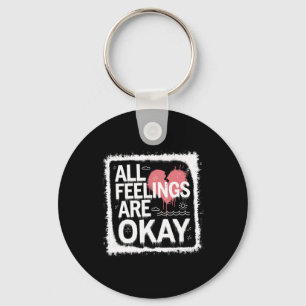 All Feelings Are Okay Emotional Validation Quote Key Ring