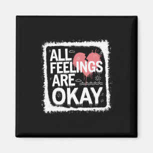All Feelings Are Okay Emotional Validation Quote  Magnet