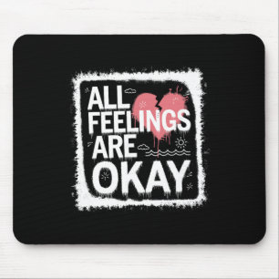 All Feelings Are Okay Emotional Validation Quote  Mouse Pad