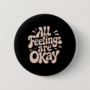 All Feelings Are Okay Emotional Wellness Quote 6 Cm Round Badge