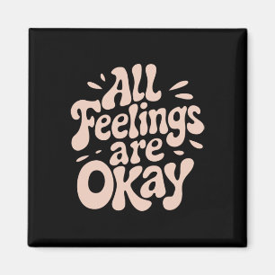 All Feelings Are Okay Emotional Wellness Quote Magnet