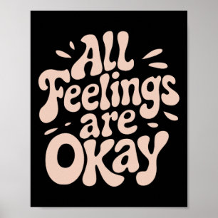 All Feelings Are Okay Emotional Wellness Quote  Poster