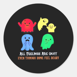 All Feelings Are Okay Even Though Some Fell Scary Classic Round Sticker