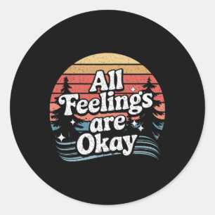 All Feelings Are Okay Mental Health Support Quote Classic Round Sticker
