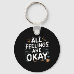 All Feelings Are Okay Psychology Awareness Quote Key Ring