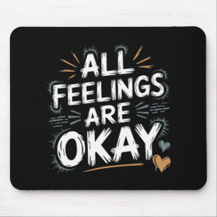 All Feelings Are Okay Psychology Awareness Quote Mouse Pad