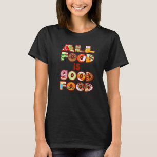 All food is good food Intuitive eating body positi T-Shirt