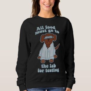 All Food Must Go To The Lab For Testing Chocolate  Sweatshirt
