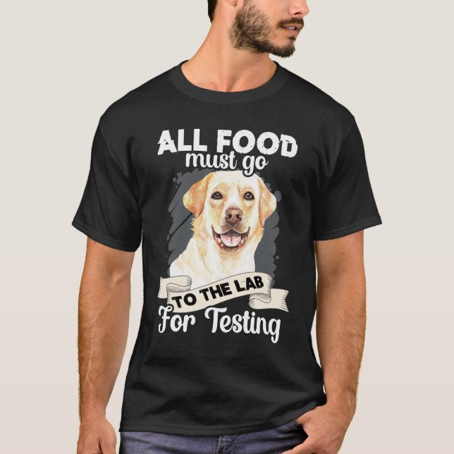 All Food Must Go To The Lab For Testing T-Shirt (Front)