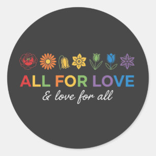 All for Love and Love for All – Equality & Love Classic Round Sticker