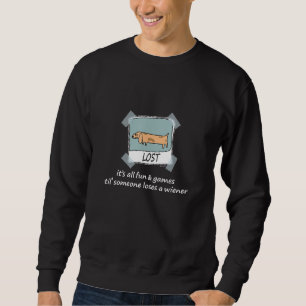 All Fun And Games Until Someone Loses Wiener Dog D Sweatshirt