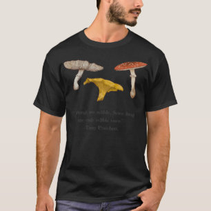 All fungi are edible T-Shirt