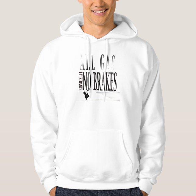ALL GAS NO BRAKES HOODIE (Front)
