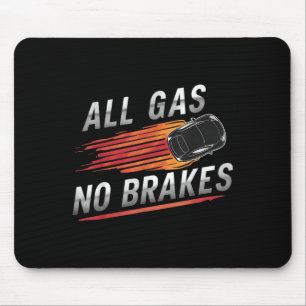 All Gas No Brakes - Inspirational Motivational Quo Mouse Pad