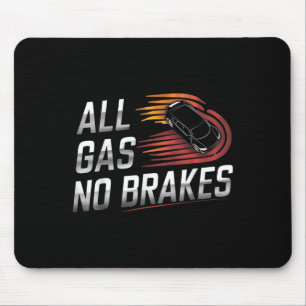 All Gas No Brakes - Inspirational Motivational Quo Mouse Pad