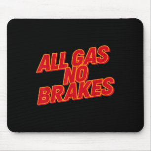 All Gas No Brakes - Inspirational Motivational Quo Mouse Pad
