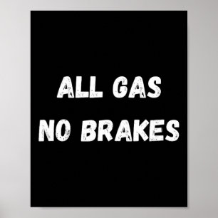 All Gas No Brakes Workout Bodybuilding Warrior's A Poster