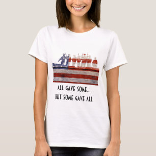 all gave some, some gave all. SUPPORT THE TROOPS T-Shirt