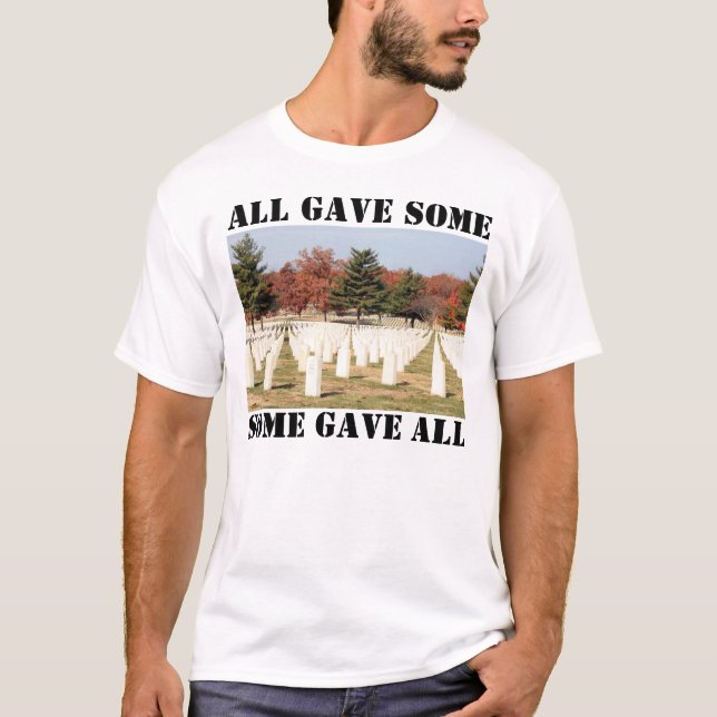 ALL GAVE SOME, SOME GAVE ALL T-Shirt (Front)