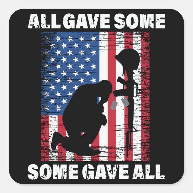 All Gave Some , Some Gave All - USA Army Square Sticker (Front)
