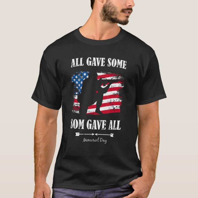 All Gave Some Some Gave All  Veteran & Memorial's  T-Shirt (Front)