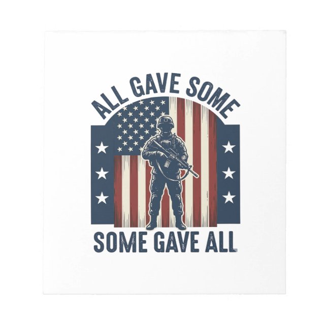 All Gave Some Some Gave All Veteran Tribute Design Notepad (Front)