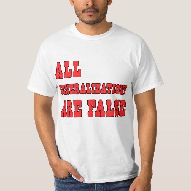 All Generalisations Are False Logic Humour T-Shirt (Front)