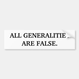 ALL GENERALITIES ARE FALSE. BUMPER STICKER