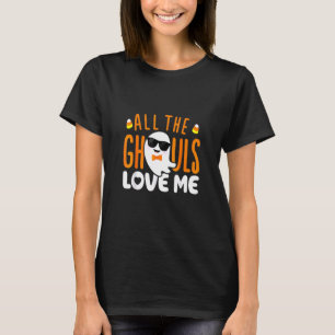 All Ghouls Love Me Halloween Costume Ghost Lover H T-Shirt