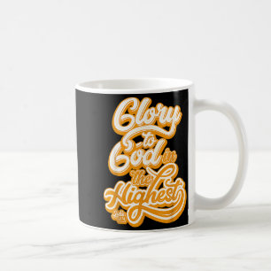 All Glory To God In The Highest Luke 2_14 Praise C Coffee Mug