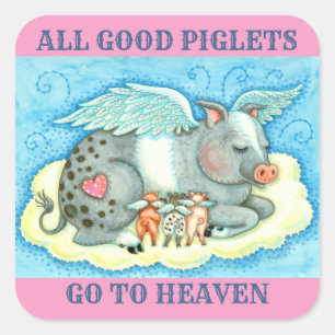 ALL GOOD PIGLETS GO TO HEAVEN, CUTE PIG ANGELS SQUARE STICKER