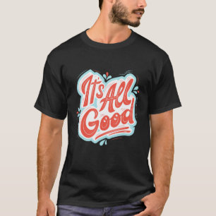 All Good Self Love  Motivational T-Shirt