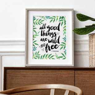 All Good Things Are Wild and Free   Art Print