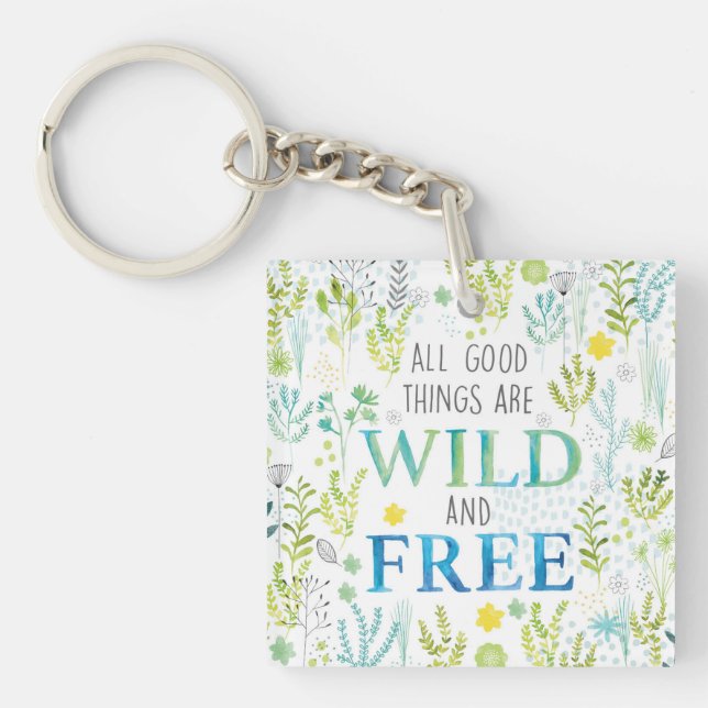 All Good Things Are Wild and Free Key Ring (Front)