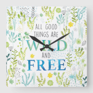 All Good Things Are Wild and Free Square Wall Clock