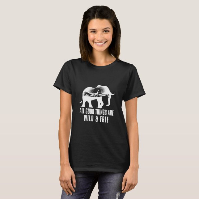 All Good Things Are Wild And Free Tshirt (Front Full)