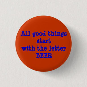 All good things start with the letter BEER 3 Cm Round Badge