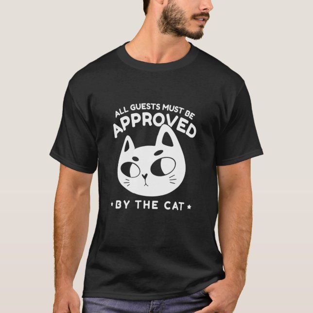 All Guests Must Be Approved By He Cat Cat T-Shirt (Front)