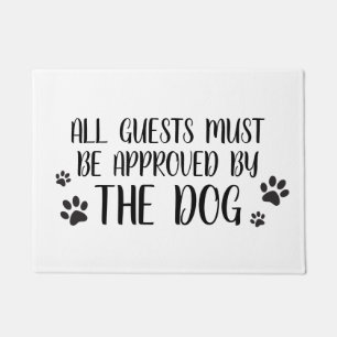 All Guests Must be Approved by the Dog - Funny Doo Doormat